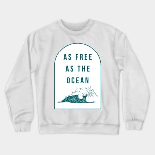 As Free As The Ocean Crewneck Sweatshirt